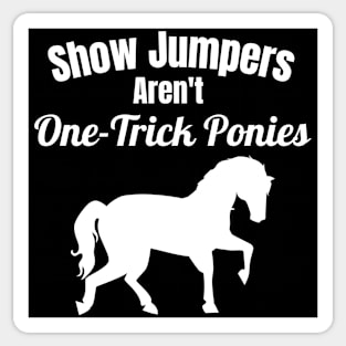 Show Jumpers Aren't One-Trick Ponies Sticker